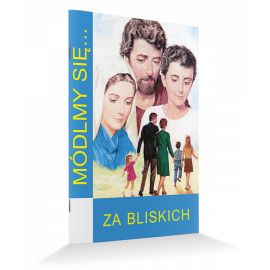 Modlitewnik za bliskich - MODLITEWNIKI