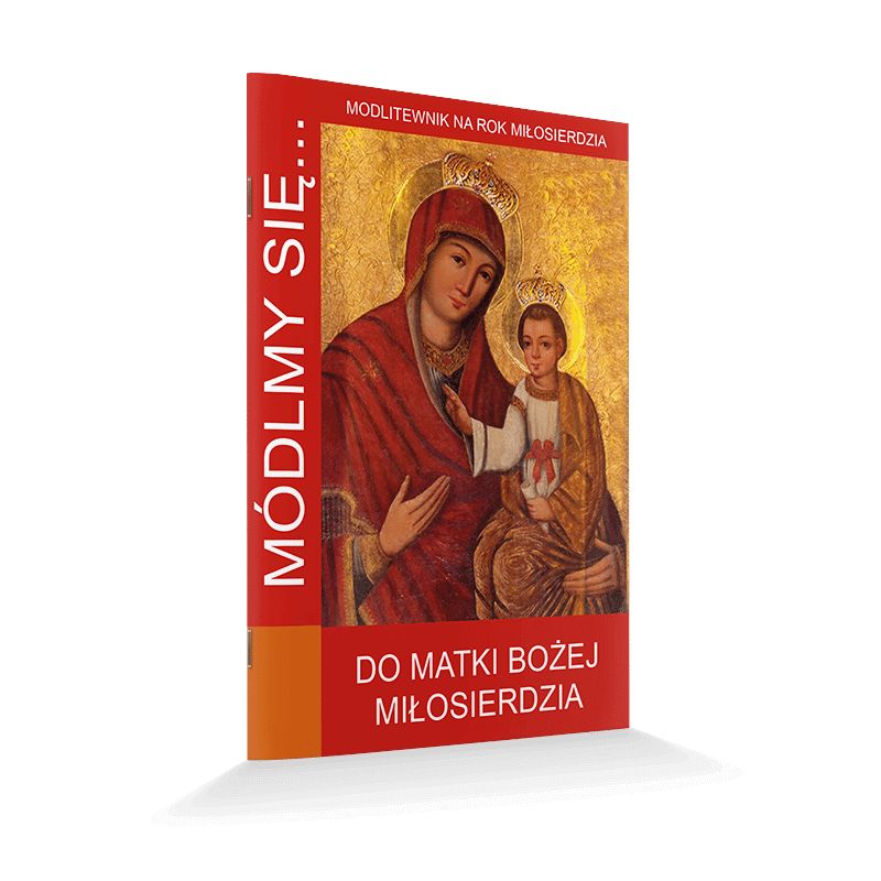 Modlitewnik Do Matki Bożej Miłosierdzia - MODLITEWNIKI - Modlitewnik Do Matki Bożej Miłosierdzia