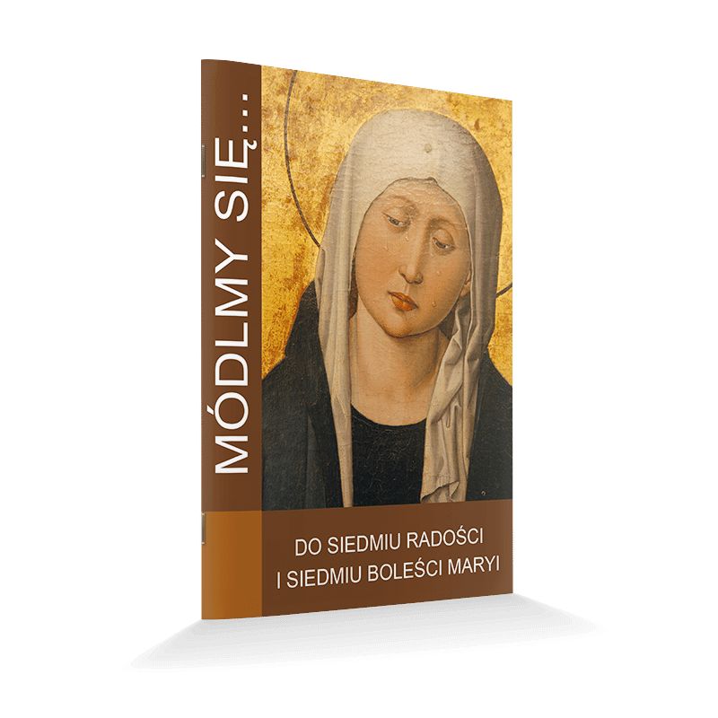 Modlitewnik Do siedmiu radości i siedmiu boleści Maryi - MODLITEWNIKI - Modlitewnik Do siedmiu radości i siedmiu boleści Maryi
