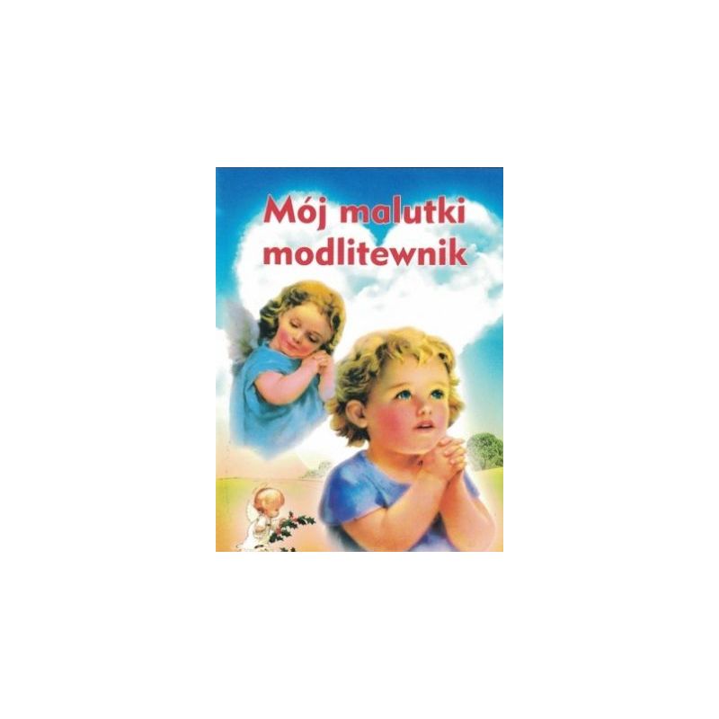 Mój malutki modlitewnik - MODLITEWNIKI - Mój malutki modlitewnik