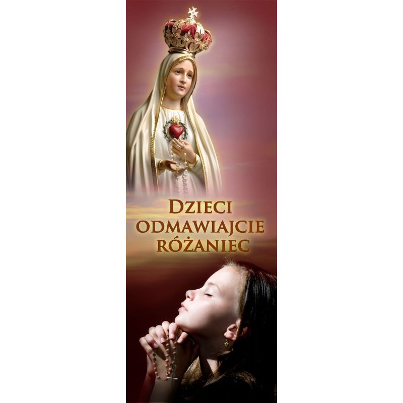Baner na różaniec święty "Dzieci odmawiajcie różaniec" - Banery z Matką Bożą - Baner na różaniec święty "Dzieci odmawiajcie różaniec"