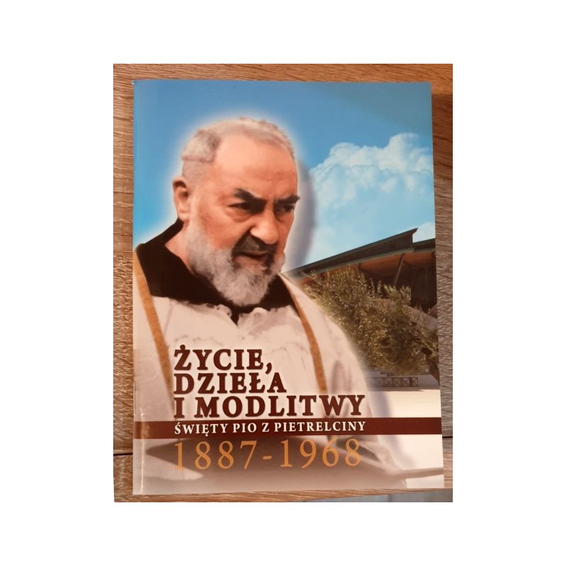 Święty Pio z Pietrelciny - Życie dzieła i modlitwy - Książeczka - MODLITEWNIKI - Święty Pio z Pietrelciny - Życie dzieła i modlitwy - Książeczka