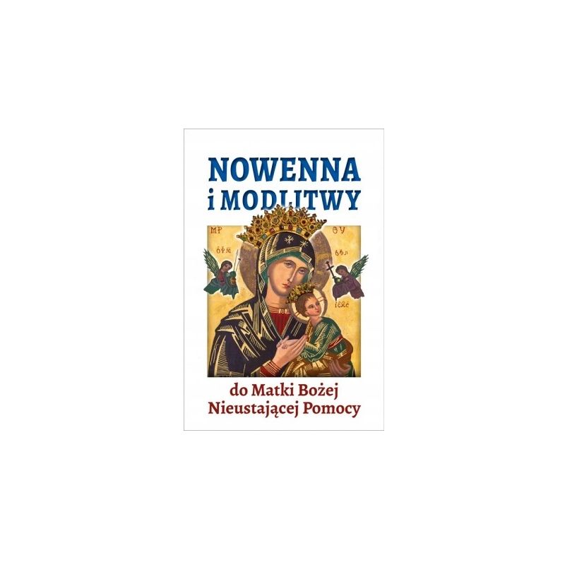 Nowenna i modlitwy do M.B. Nieustającej Pomocy - MODLITEWNIKI - Nowenna i modlitwy do M.B. Nieustającej Pomocy
