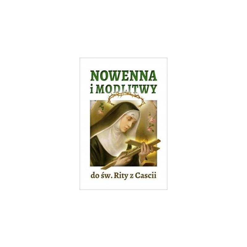Nowenna i modlitwy do św. Rity z Cascii - MODLITEWNIKI - Nowenna i modlitwy do św. Rity z Cascii