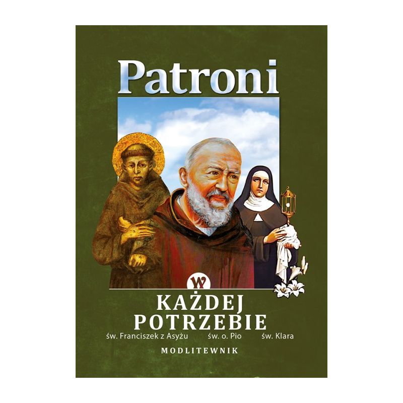 Modlitewnik Patroni w każdej potrzebie - MODLITEWNIKI - Modlitewnik Patroni w każdej potrzebie
