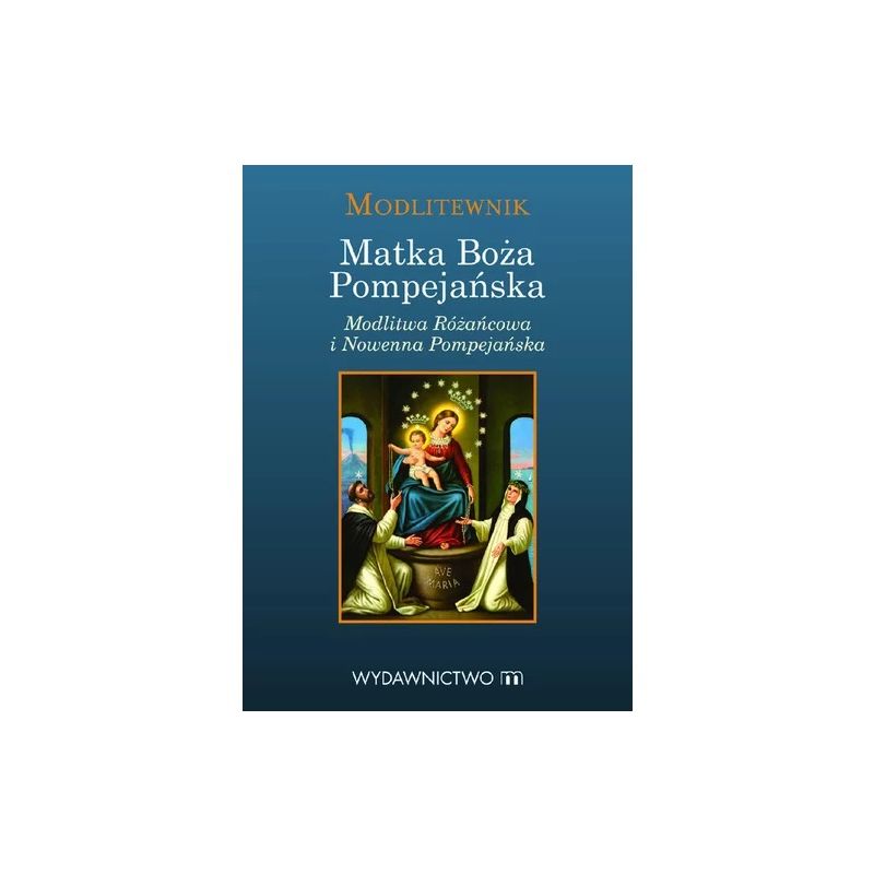 Modlitewnik Matka Boża Pompejańska - MODLITEWNIKI - Modlitewnik Matka Boża Pompejańska
