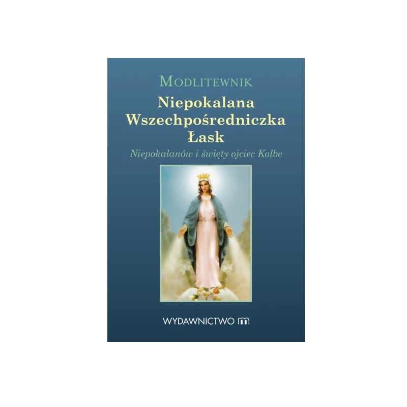 Modlitewnik Niepokalana Wszechpośredniczka Łask - MODLITEWNIKI - Modlitewnik Niepokalana Wszechpośredniczka Łask