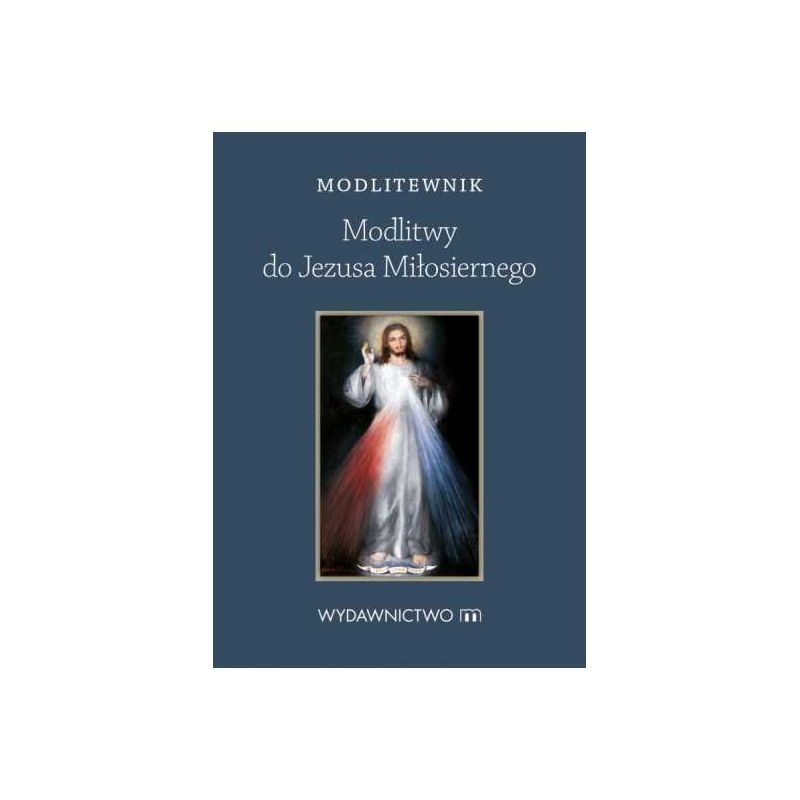 Modlitewnik Modlitwy do Jezusa Miłosiernego - MODLITEWNIKI - Modlitewnik Modlitwy do Jezusa Miłosiernego