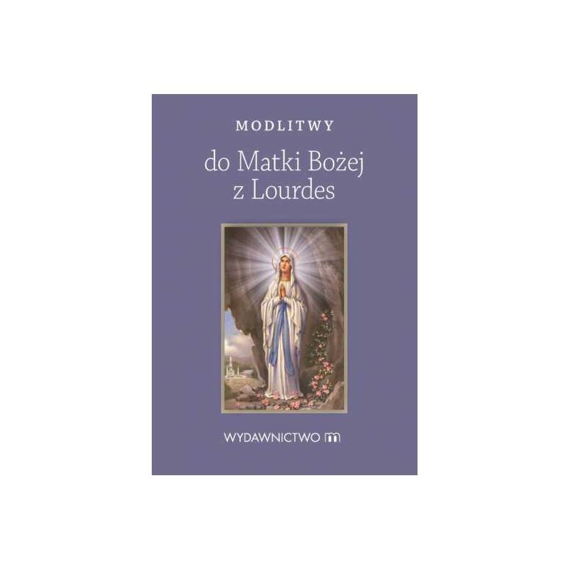 Modlitewnik Modlitwy do Matki Bożej z Lourdes - MODLITEWNIKI - Modlitewnik Modlitwy do Matki Bożej z Lourdes