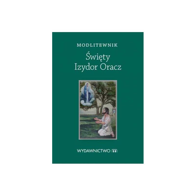 Modlitewnik Św. Izydor Oracz - MODLITEWNIKI - Modlitewnik Św. Izydor Oracz