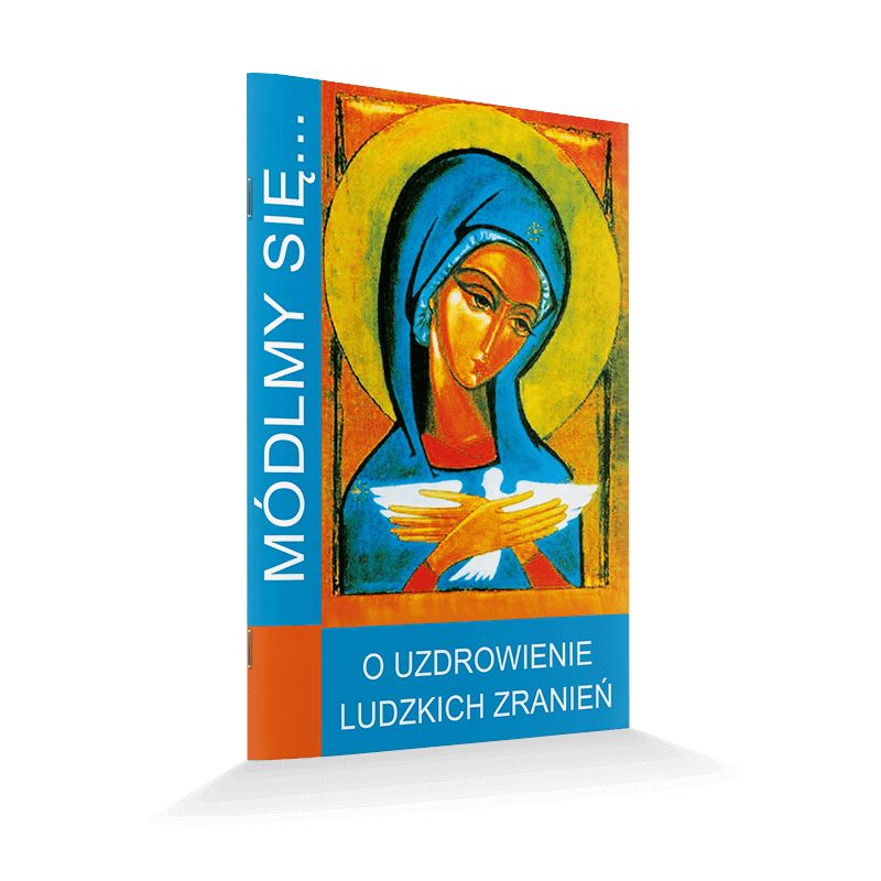 Modlitewnik O uzdrowienie ludzkich zranień - MODLITEWNIKI - Modlitewnik O uzdrowienie ludzkich zranień