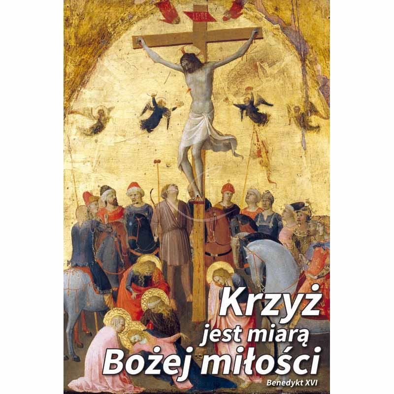 Plakat Wielkanocny - Krzyż jest miarą Bożej miłości - Plakaty wielkanocne - Plakat Wielkanocny - Krzyż jest miarą Bożej miłości