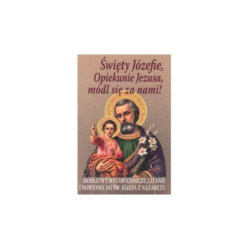 Święty Józefie, Opiekunie Jezusa, módl się za nami - MODLITEWNIKI - Święty Józefie, Opiekunie Jezusa, módl się za nami