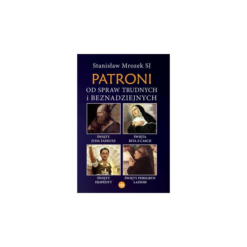 Patroni od spraw trudnych i beznadziejnych - MODLITEWNIKI - Patroni od spraw trudnych i beznadziejnych