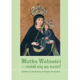 Matko Wolności - módl się za nami! - MODLITEWNIKI