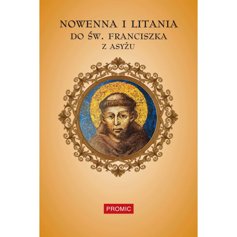 Nowenna i litania do św. Franciszka z Asyżu - MODLITEWNIKI - Nowenna i litania do św. Franciszka z Asyżu