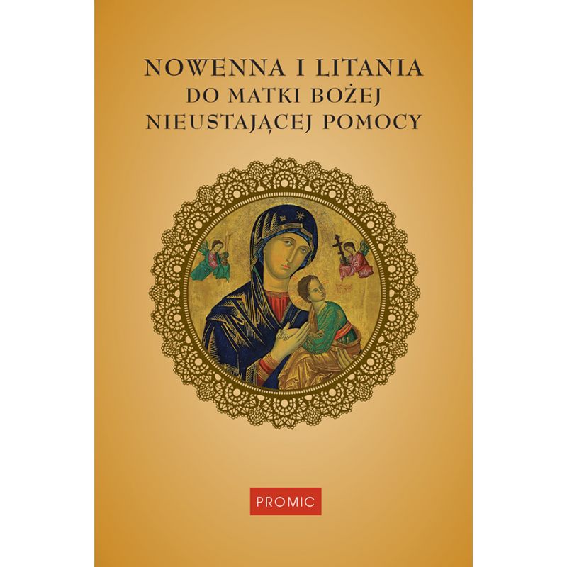 Nowenna i litania do Matki Bożej Nieustającej Pomocy - MODLITEWNIKI - Nowenna i litania do Matki Bożej Nieustającej Pomocy