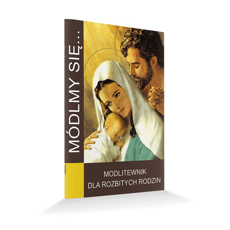 Modlitewnik dla rozbitych rodzin - MODLITEWNIKI - Modlitewnik dla rozbitych rodzin