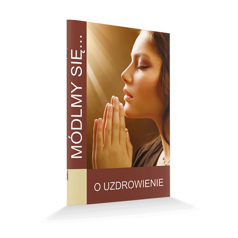 Modlitewnik O uzdrowienie - MODLITEWNIKI - Modlitewnik O uzdrowienie