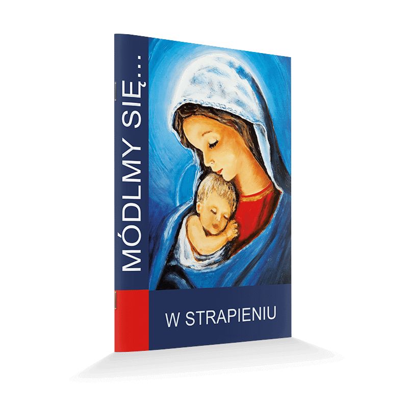 Modlitewnik W strapieniu - MODLITEWNIKI - Modlitewnik W strapieniu