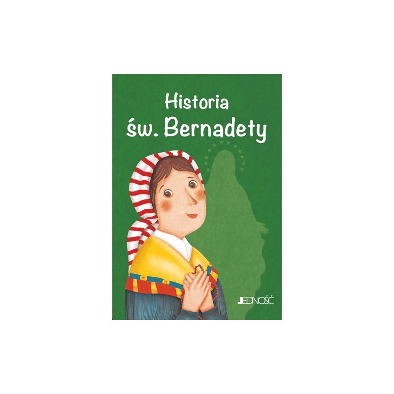 Historia św. Bernadety - Książki religijne dla dzieci - Historia św. Bernadety