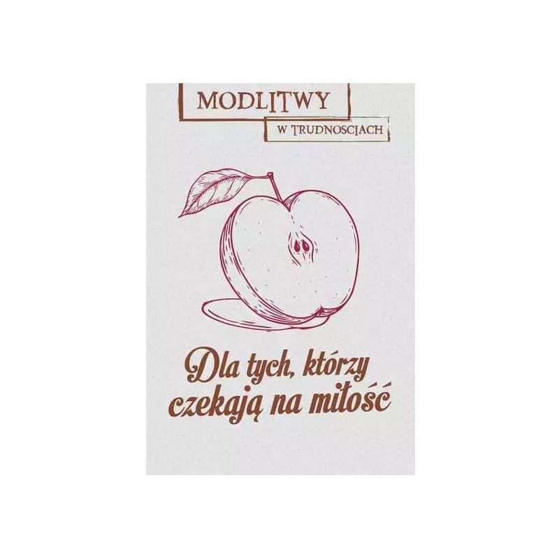 Modlitwy w trudnościach. Dla tych, którzy czekają na miłość - MODLITEWNIKI - Modlitwy w trudnościach. Dla tych, którzy czekają na miłość