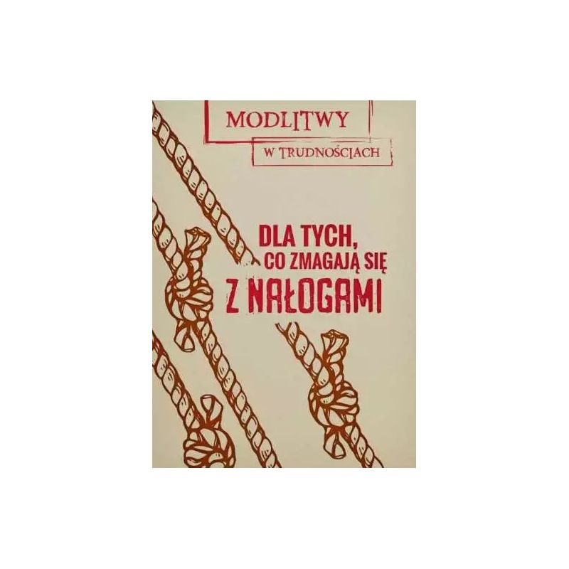 Modlitwy w trudnościach. Dla tych, co zmagają się z nałogami - MODLITEWNIKI - Modlitwy w trudnościach. Dla tych, co zmagają się z nałogami