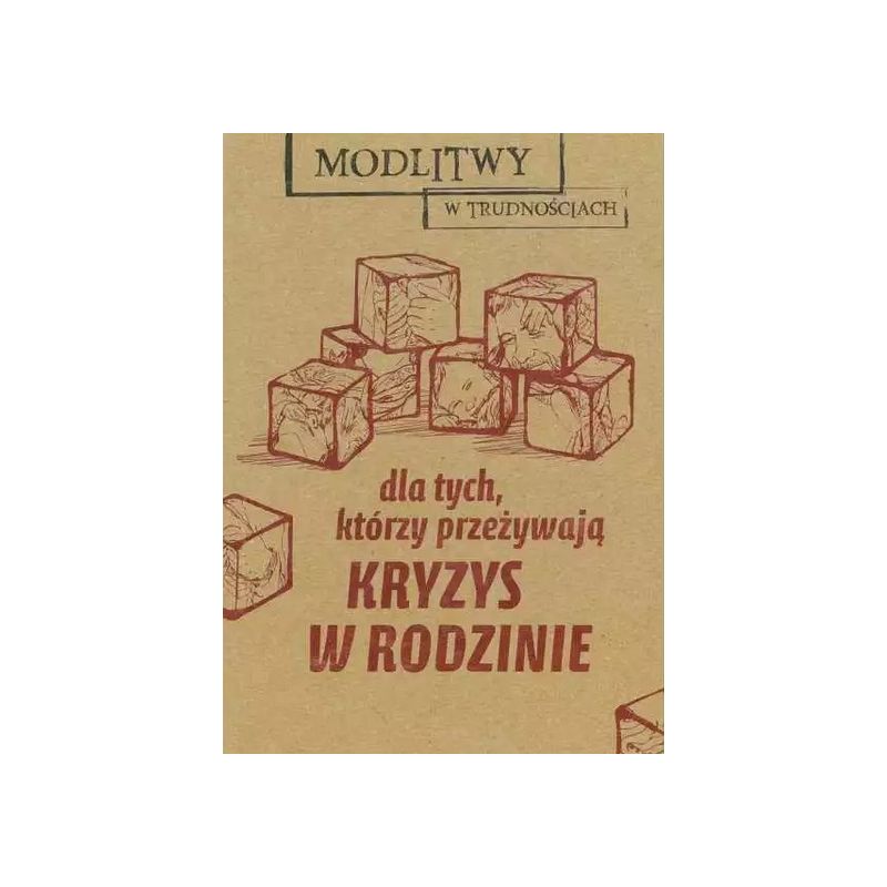 Modlitwy w trudnościach. Dla tych, którzy przeżywają kryzys w rodzinie - MODLITEWNIKI - Modlitwy w trudnościach. Dla tych, którzy przeżywają kryzys w rodzinie