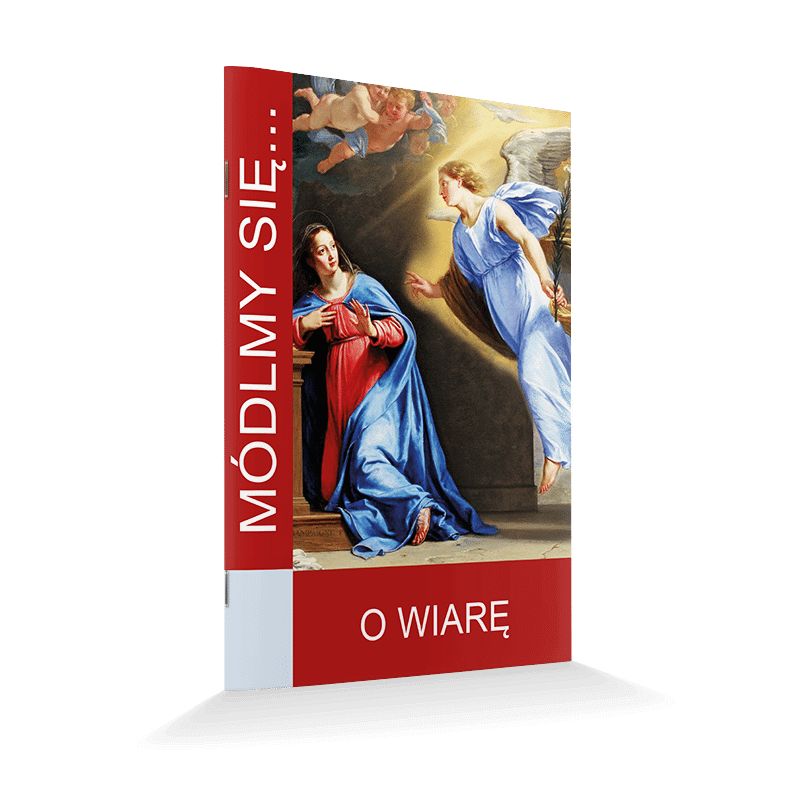 Módlmy się... O wiarę - MODLITEWNIKI - Módlmy się... O wiarę