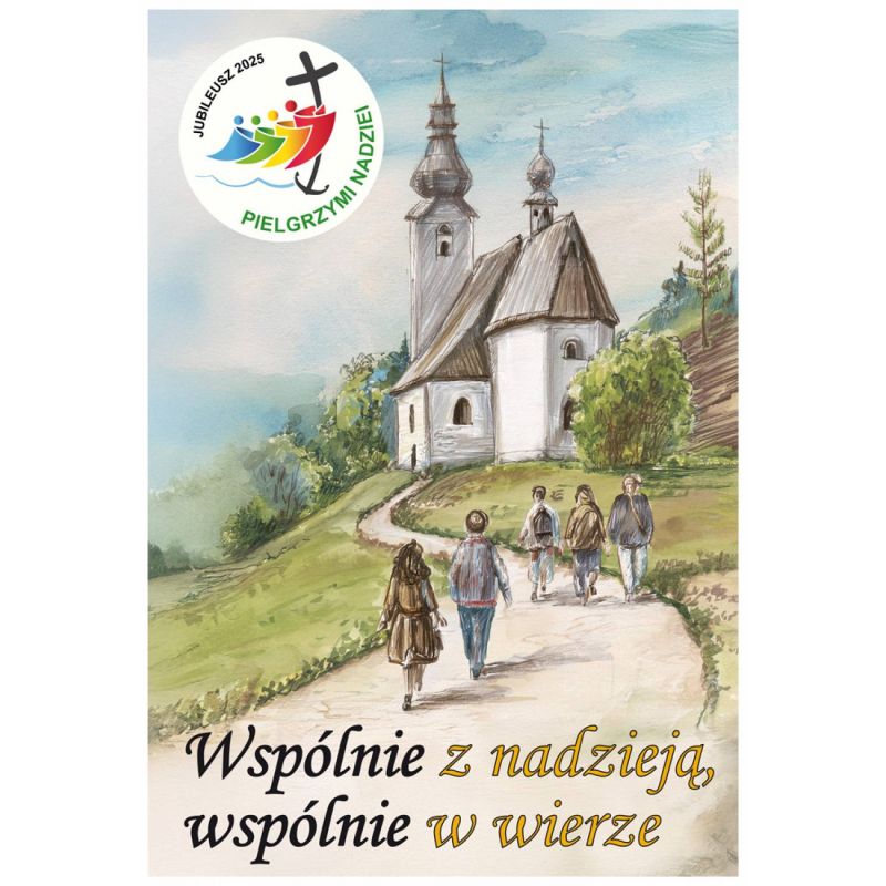 Pielgrzymi Nadziei - Plakat z hasłem roku na Rok Duszpasterski 2024/2025 - Jubileusz 2025 (Pielgrzymi Nadziei) - Pielgrzymi Nadziei - Plakat z hasłem roku na Rok Duszpasterski 2024/2025