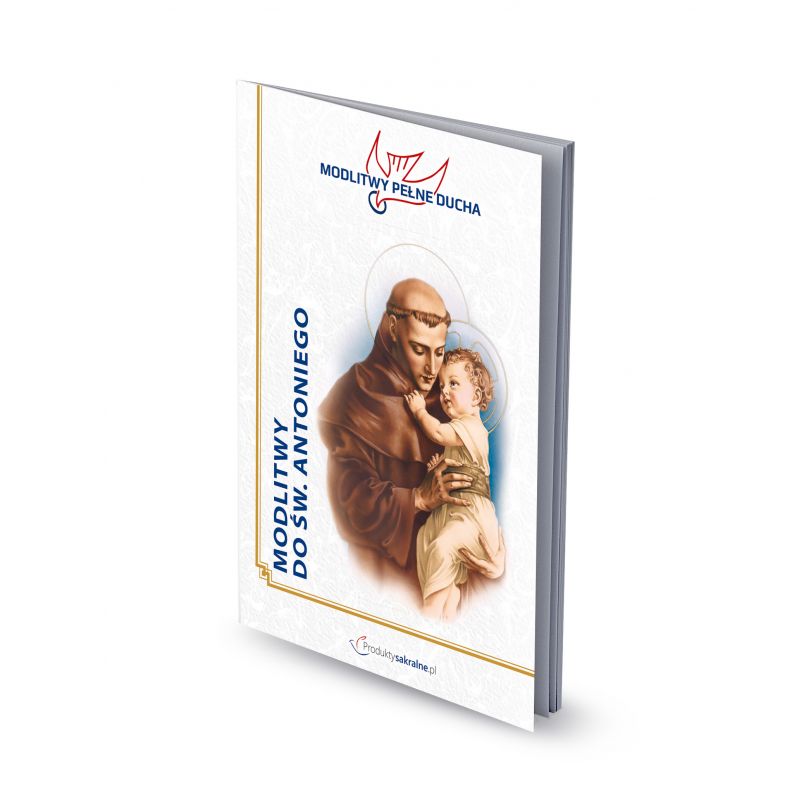 Modlitwy do Świętego Antoniego - Modlitwy Pełne Ducha - MODLITEWNIKI - Modlitwy do Świętego Antoniego - Modlitwy Pełne Ducha