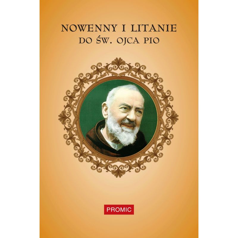 Nowenny i litanie do św. Ojca Pio - MODLITEWNIKI - Nowenny i litanie do św. Ojca Pio