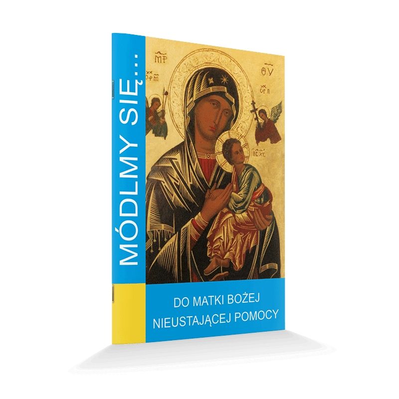 Modlitewnik do Matki Bożej Nieustającej Pomocy - MODLITEWNIKI - Modlitewnik do Matki Bożej Nieustającej Pomocy