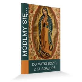 Modlitewnik do Matki Bożej z Guadalupe - MODLITEWNIKI