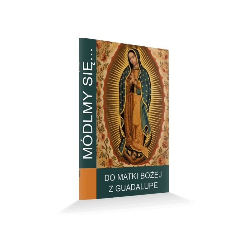 Modlitewnik do Matki Bożej z Guadalupe - MODLITEWNIKI - Modlitewnik do Matki Bożej z Guadalupe
