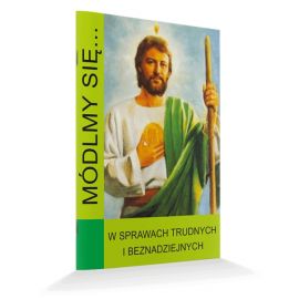 Święty Juda - Módlmy się…W sprawach trudnych i beznadziejnych - MODLITEWNIKI