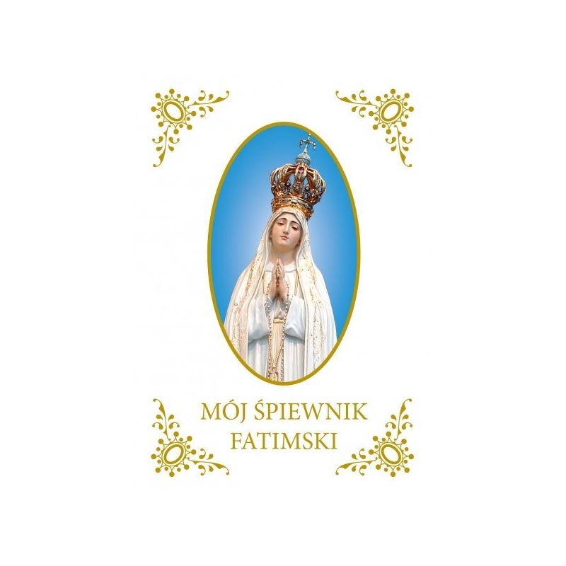 Mój śpiewnik fatimski - Śpiewniki - Mój śpiewnik fatimski