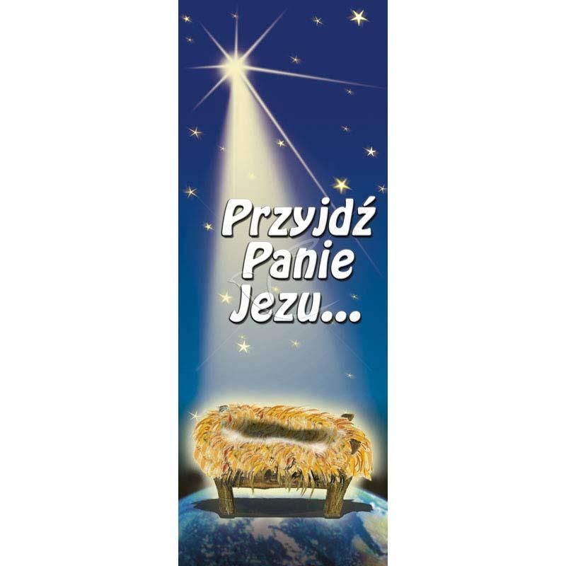 Baner Bożonarodzeniowy - Przyjdź panie Jezu… - Adwent - Baner Bożonarodzeniowy - Przyjdź panie Jezu…