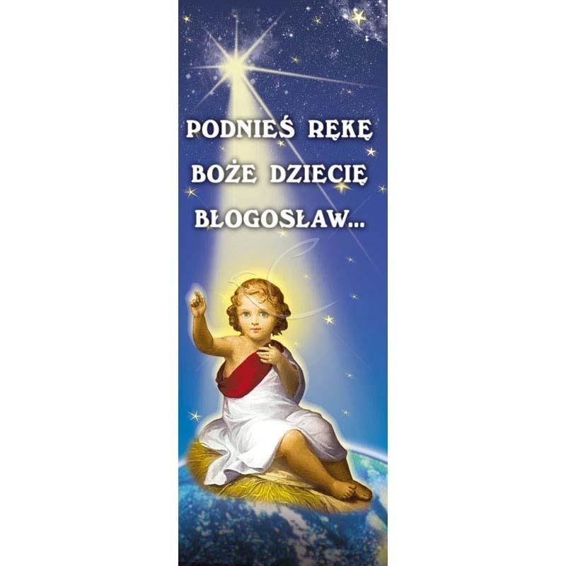 Baner Bożonarodzeniowy - Podnieś rękę boże dziecię - Boże Narodzenie - Baner Bożonarodzeniowy - Podnieś rękę boże dziecię