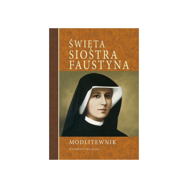 Modlitewnik - Święta Siostra Faustyna - MODLITEWNIKI - Modlitewnik - Święta Siostra Faustyna