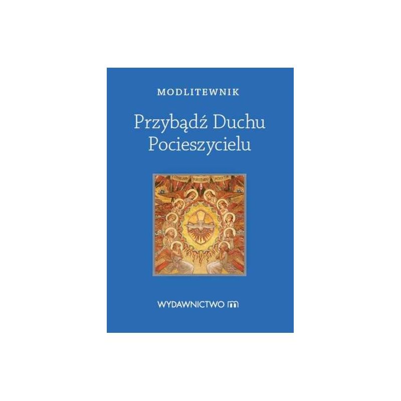 Modlitewnik - Przybądź Duchu Pocieszycielu - SAKRAMENT BIERZMOWANIA - Modlitewnik - Przybądź Duchu Pocieszycielu
