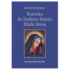 Modlitewnik Koronka do Siedmiu Boleści Matki Bożej - MODLITEWNIKI
