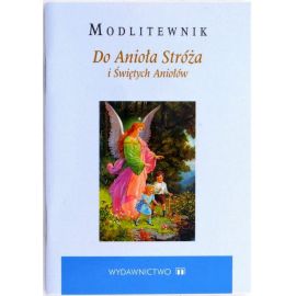 Modlitewnik. Do Anioła Stróża i Świętych Aniołów - MODLITEWNIKI