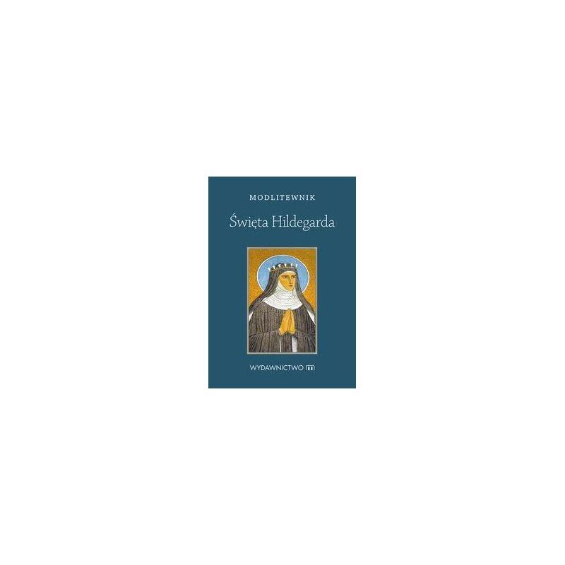 Modlitewnik. Święta Hildegarda - MODLITEWNIKI - Modlitewnik. Święta Hildegarda